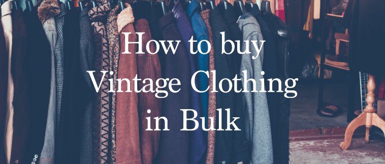 How To Buy Vintage Clothing In Bulk - The Vintage Wholesale Company